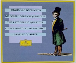 Die späten Streichquartette by Ludwig van Beethoven ;   LaSalle Quartet