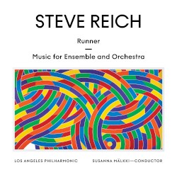 Runner / Music for Orchestra and Ensemble by Steve Reich ;   Los Angeles Philharmonic ,   Susanna Mälkki
