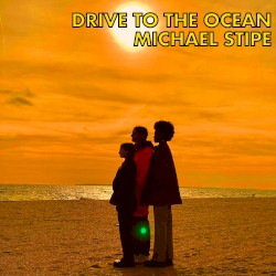 Drive to the Ocean by Michael Stipe