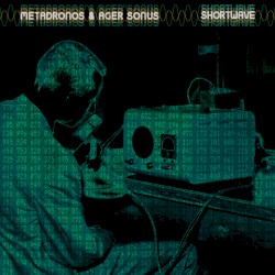 Shortwave by Metadronos  &   Ager Sonus