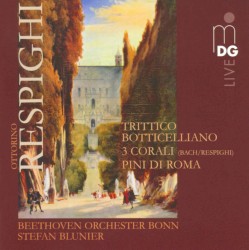 Trittico botticelliano / 3 corali / Pini di Roma by Ottorino Respighi ;   Beethoven Orchester Bonn ,   Stefan Blunier