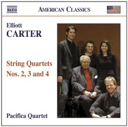 String Quartets nos. 2, 3 and 4 by Elliott Carter ;   Pacifica Quartet