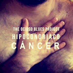 Cáncer by The Ocioso Blues Project