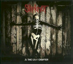 .5: The Gray Chapter by Slipknot