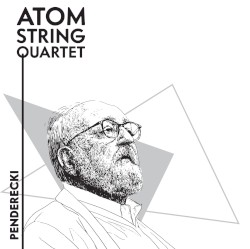Penderecki by Penderecki ;   Atom String Quartet