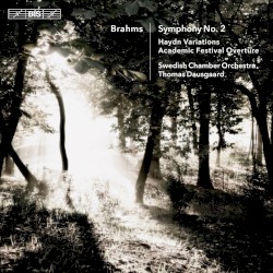 Symphony no. 2 / Haydn Variations / Academic Festival Overture by Brahms ;   Swedish Chamber Orchestra ,   Thomas Dausgaard