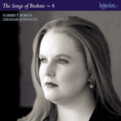 The Songs of Brahms ~ 8 by Brahms ;   Harriet Burns ,   Graham Johnson