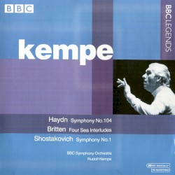 Haydn: Symphony no. 104 / Britten: Four Sea Interludes / Shostakovich: Symphony no. 1 by Haydn ,   Britten ,   Shostakovich ;   Kempe ,   BBC Symphony Orchestra