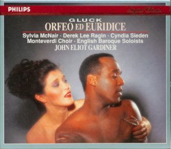 Orfeo ed Euridice by Gluck ;   Sylvia McNair ,   Derek Lee Ragin ,   Cyndia Sieden ,   Monteverdi Choir ,   English Baroque Soloists ,   John Eliot Gardiner
