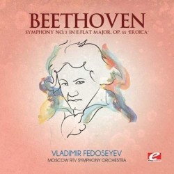 Symphony no. 3 in E-flat major, op. 55 "Eroica" by Beethoven ;   Moscow RTV Symphony Orchestra ,   Vladimir Fedoseyev