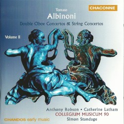 Double Oboe Concertos & String Concertos, Volume II by Tomaso Albinoni ;   Anthony Robson ,   Catherine Latham ,   Collegium Musicum 90 ,   Simon Standage
