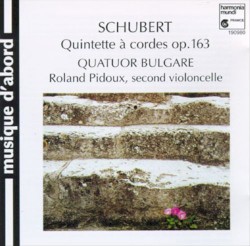 Quintette à cordes en Ut majeur, op. 163, D. 956 by Schubert ;   Quatuor Bulgare ,   Roland Pidoux