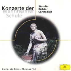 Konzerte der Mannheimer Schule by Stamitz ,   Richter ,   Cannabich ;   Camerata Bern ,   Thomas Füri