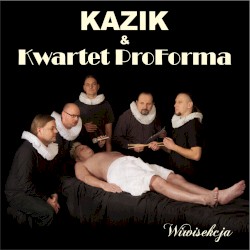 Wiwisekcja by Kazik  &   Kwartet ProForma