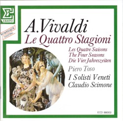 Le Quattro Stagioni by Antonio Vivaldi ;   Piero Toso ,   I Solisti Veneti ,   Claudio Scimone
