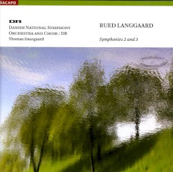 Symphonies 2 And 3 by Rued Langgaard ;   Danish National Symphony Orchestra ,   Choir / DR ,   Thomas Dausgaard