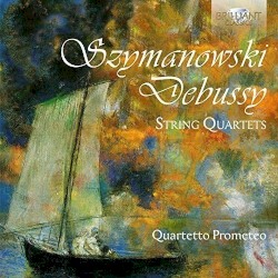 String Quartets by Szymanowski ,   Debussy ;   Quartetto Prometeo