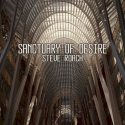 Sanctuary of Desire by Steve Roach