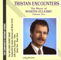 The Music of Martin Ellerby, Volume Two: Tristan Encounters by Martin Ellerby ;   Williams Fairey Band
