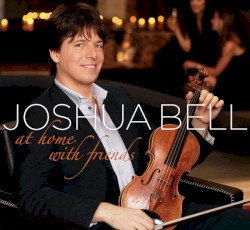 At Home With Friends by Joshua Bell