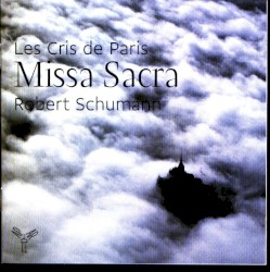Missa Sacra by Robert Schumann ;   Les Cris de Paris