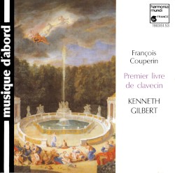 Premier livre de clavecin by François Couperin ;   Kenneth Gilbert