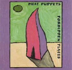 Forbidden Places by Meat Puppets
