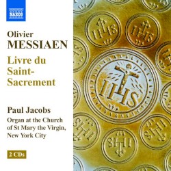 Livre du Saint-Sacrement by Olivier Messiaen ;   Paul Jacobs