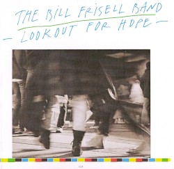 Lookout for Hope by The Bill Frisell Band