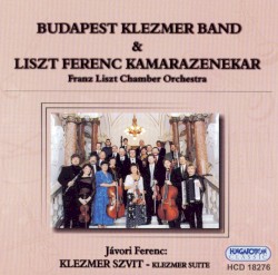 Klezmer szvit by Jávori Ferenc ;   Budapest Klezmer Band ,   Liszt Ferenc Kamarazenekar