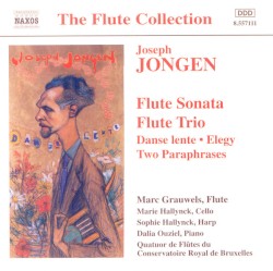 Flute Sonata / Flute Trio / Danse Lente / Elegy / Two Paraphrases by Joseph Jongen ;   Marc Grauwels ,   Marie Hallynck ,   Sophie Hallynck ,   Dalia Ouziel ,   Quatuor de Flûtes du Conservatoire Royal de Bruxelles