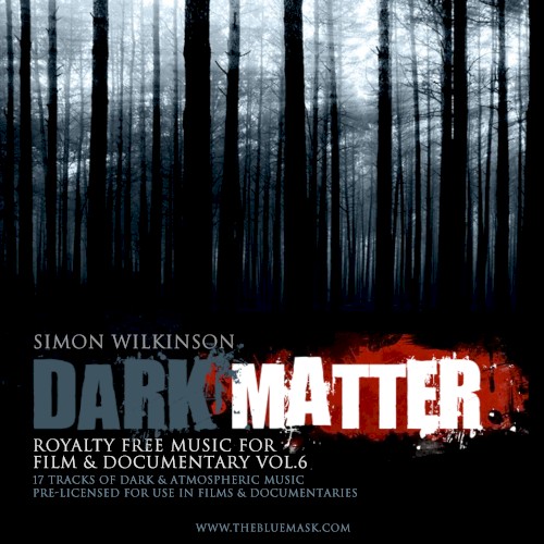 Royalty Free Music for Film & Documentary, Volume 6: Dark Matter