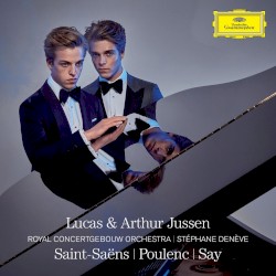 Saint-Saëns / Poulenc / Say by Saint‐Saëns ,   Poulenc ,   Say ;   Lucas & Arthur Jussen ,   Royal Concertgebouw Orchestra ,   Stéphane Denève
