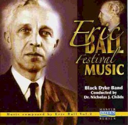 Festival Music by Eric Ball ;   Black Dyke Band ,   Dr. Nicholas J. Childs