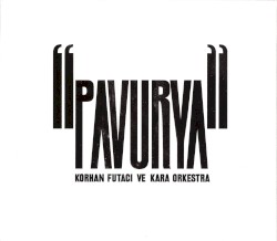 Pavurya by Korhan Futacı ve Kara Orkestra