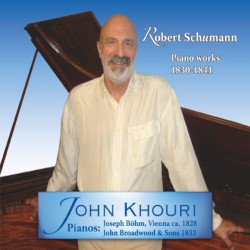 Piano Works 1830–1841 by Robert Schumann ;   John Khouri