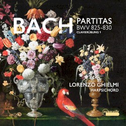 Partitas, BWV 825–830 (Clavierübung 1) by Bach ;   Lorenzo Ghielmi