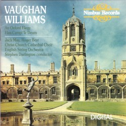 An Oxford Elegy / Flos Campi / Te Deum by Ralph Vaughan Williams ;   Christ Church Cathedral Choir, Oxford ,   English String Orchestra ,   Stephen Darlington