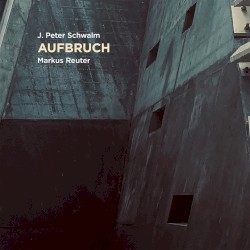 Aufbruch by J. Peter Schwalm  &   Markus Reuter
