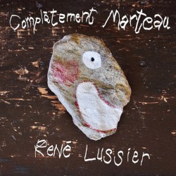 Complètement Marteau by René Lussier