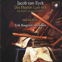 Der fluyten lust-hof (selected works) by Jacob van Eyck ;   Erik Bosgraaf