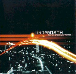 The Changing of Times by Underoath