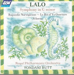 Symphony in G minor / Rapsodie norvégienne / Le Roi d'Ys Overture / Scherzo by Lalo ;   Royal Philharmonic Orchestra ,   Yondani Butt