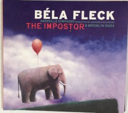 The Impostor by Béla Fleck ;   Béla Fleck ,   Nashville Symphony Orchestra ,   Giancarlo Guerrero ,   Brooklyn Rider