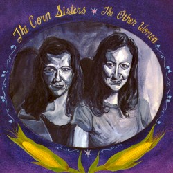 The Other Women by The Corn Sisters