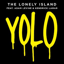 YOLO by The Lonely Island  feat.   Adam Levine  &   Kendrick Lamar