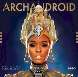 The ArchAndroid by Janelle Monáe