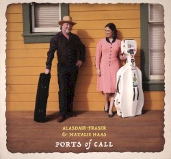 Ports of Call by Alasdair Fraser  &   Natalie Haas