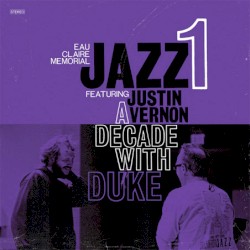 A Decade With Duke by Eau Claire Memorial Jazz I  feat.   Justin Vernon