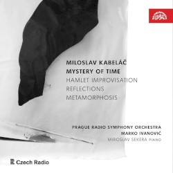 Mystery of Time by Miloslav Kabeláč ;   Prague Radio Symphony Orchestra ,   Miroslav Sekera ,   Marko Ivanovic